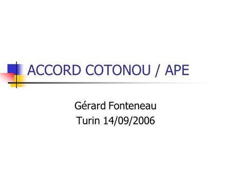 ACCORD COTONOU / APE Gérard Fonteneau Turin 14/09/2006.