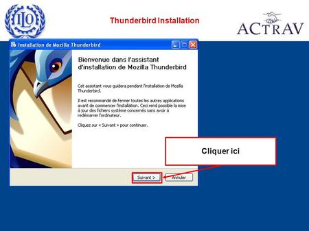 Thunderbird Installation Cliquer ici. 2. Cliquer cette option 1. Choisir cette option Thunderbird Installation.