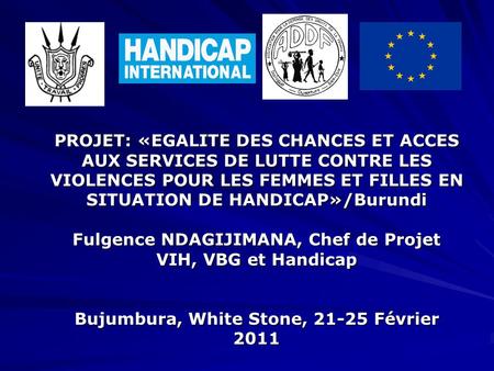 PROJET: «EGALITE DES CHANCES ET ACCES AUX SERVICES DE LUTTE CONTRE LES VIOLENCES POUR LES FEMMES ET FILLES EN SITUATION DE HANDICAP»/Burundi Fulgence.