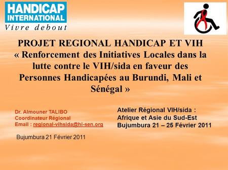 PROJET REGIONAL HANDICAP ET VIH « Renforcement des Initiatives Locales dans la lutte contre le VIH/sida en faveur des Personnes Handicapées au Burundi,