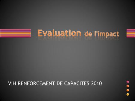 VIH RENFORCEMENT DE CAPACITES 2010. Renforcer limplication des églises dans la lutte contre le VIH et SIDA afin de réduire la prévalence à VIH Reduire.