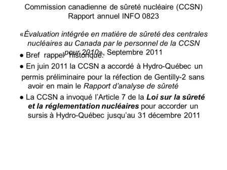 Commission canadienne de sûreté nucléaire (CCSN) Rapport annuel INFO 0823 «Évaluation intégrée en matière de sûreté des centrales nucléaires au Canada.