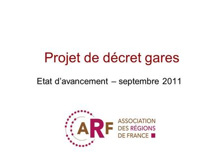 Projet de décret gares Etat davancement – septembre 2011.