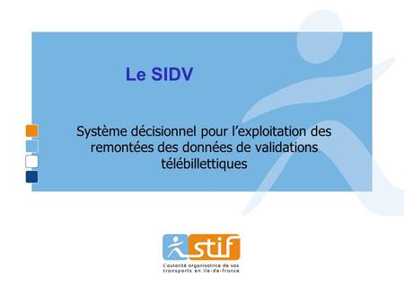 Le SIDV Système décisionnel pour l’exploitation des remontées des données de validations télébillettiques.