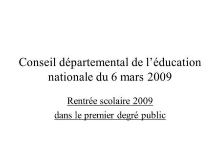 Conseil départemental de l’éducation nationale du 6 mars 2009