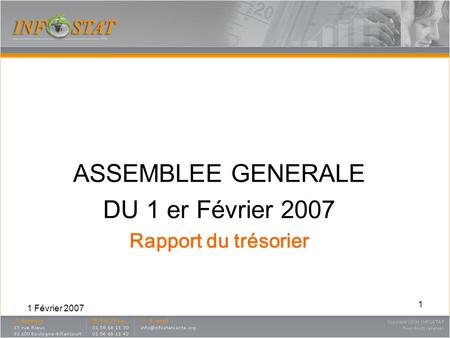 1 Février 2007 1 ASSEMBLEE GENERALE DU 1 er Février 2007 Rapport du trésorier.