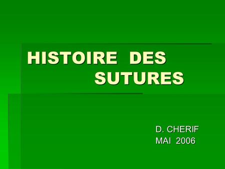 HISTOIRE DES 					SUTURES D. CHERIF MAI 2006.