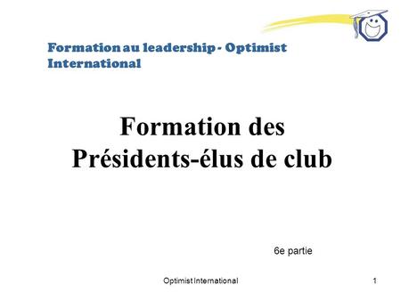 Optimist International1 Formation au leadership - Optimist International Formation des Présidents-élus de club 6e partie.