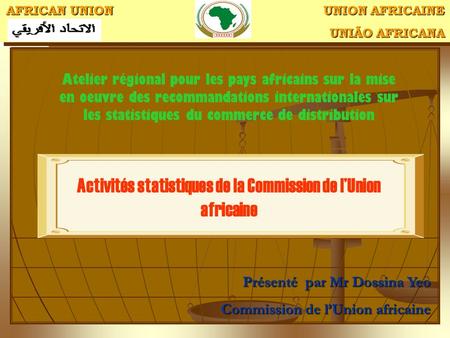 AFRICAN UNION UNION AFRICAINE UNIÃO AFRICANA UNIÃO AFRICANA AFRICAN UNION UNION AFRICAINE UNIÃO AFRICANA UNIÃO AFRICANA Activités statistiques de la Commission.