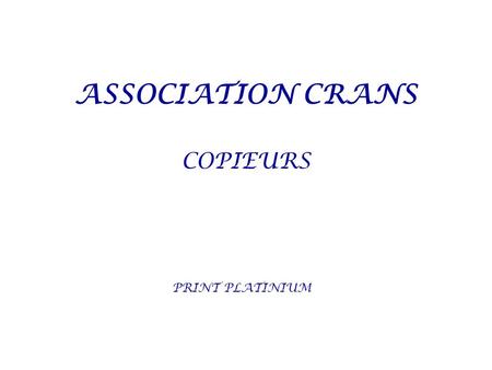 ASSOCIATION CRANS COPIEURS PRINT PLATINIUM.