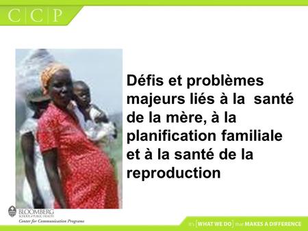 Défis et problèmes majeurs liés à la santé de la mère, à la planification familiale et à la santé de la reproduction.