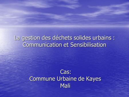 Cas: Commune Urbaine de Kayes Mali