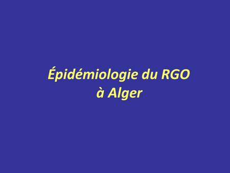 Épidémiologie du RGO à Alger.