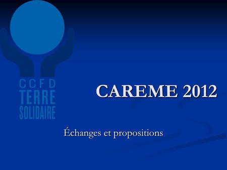 CAREME 2012 Échanges et propositions. Une nouvelle brochure.