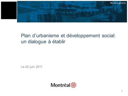 1 Plan durbanisme et développement social: un dialogue à établir Le 02 juin 2011.