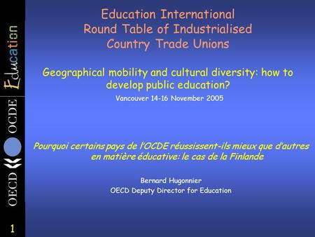 1 Education International Round Table of Industrialised Country Trade Unions Geographical mobility and cultural diversity: how to develop public education?