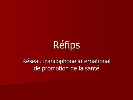 Réfips Réseau francophone international de promotion de la santé