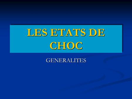 LES ETATS DE CHOC GENERALITES.