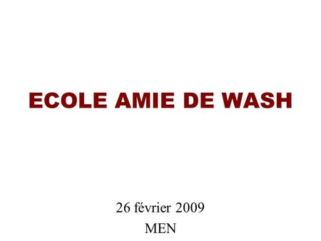 ECOLE AMIE DE WASH 26 février 2009 MEN.