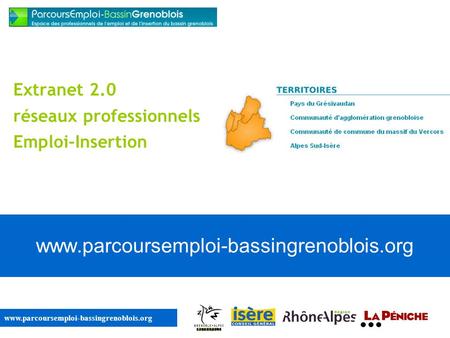 Www.parcoursemploi-bassingrenoblois.org Extranet 2.0 réseaux professionnels Emploi-Insertion.