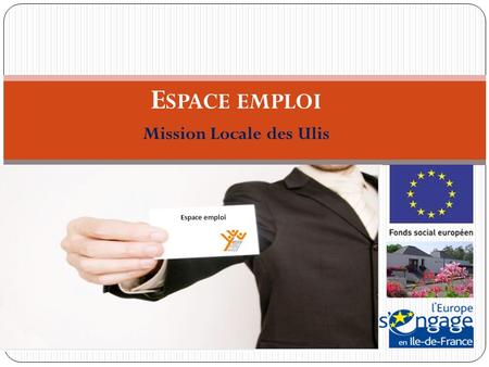 E SPACE EMPLOI Mission Locale des Ulis Espace emploi.