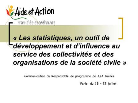 « Les statistiques, un outil de développement et dinfluence au service des collectivités et des organisations de la société civile » Communication du Responsable.