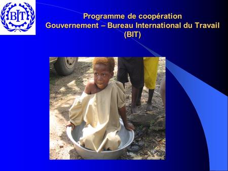 Programme de coopération Gouvernement – Bureau International du Travail (BIT)