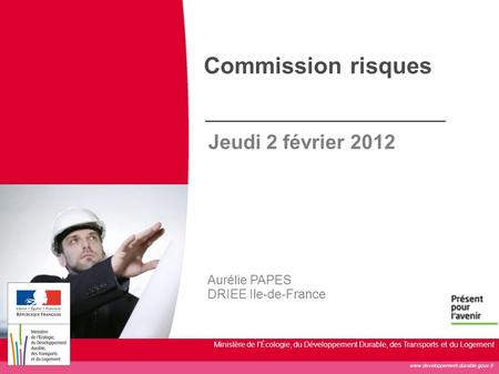 Commission risques Jeudi 2 février 2012 Aurélie PAPES