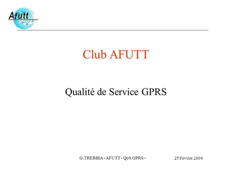 Club AFUTT Qualité de Service GPRS G.TREBBIA - AFUTT - QoS GPRS -