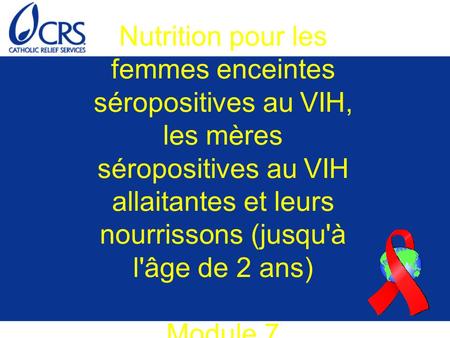 Nutrition pour les femmes enceintes séropositives au VIH, les mères séropositives au VIH allaitantes et leurs nourrissons (jusqu'à l'âge de 2 ans) Module.