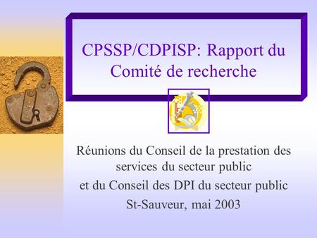 CPSSP/CDPISP: Rapport du Comité de recherche Réunions du Conseil de la prestation des services du secteur public et du Conseil des DPI du secteur public.