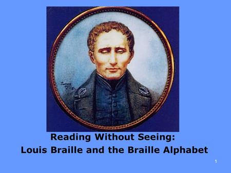 Reading Without Seeing: Louis Braille and the Braille Alphabet