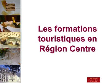 Les formations touristiques en Région Centre. BLOIS.