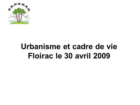 Urbanisme et cadre de vie Floirac le 30 avril 2009.