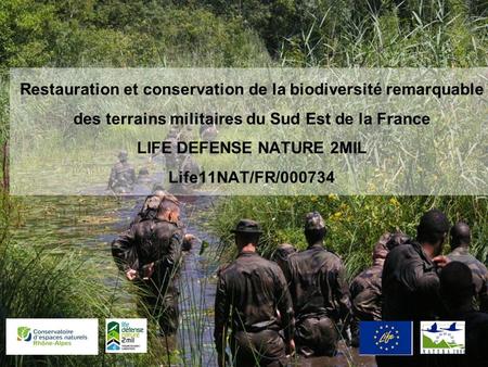 Restauration et conservation de la biodiversité remarquable des terrains militaires du Sud Est de la France LIFE DEFENSE NATURE 2MIL Life11NAT/FR/000734.