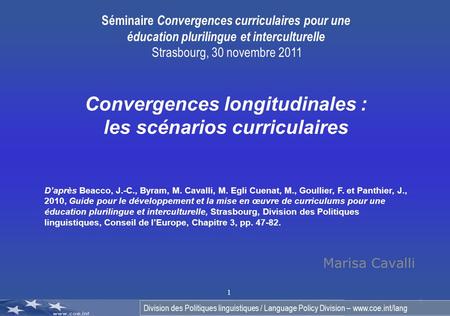 Division des Politiques linguistiques / Language Policy Division – www.coe.int/lang 1 Marisa Cavalli 1 Convergences longitudinales : les scénarios curriculaires.