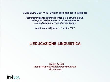 CONSEIL DE LEUROPE – Division des politiques linguistiques Séminaire visant à définir le contenu et la structure dun Guide pour lélaboration et la mise.