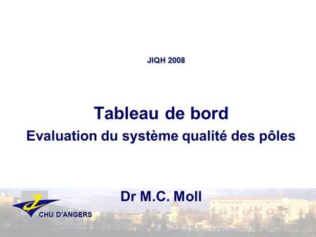 Tableau de bord Evaluation du système qualité des pôles Dr M.C. Moll