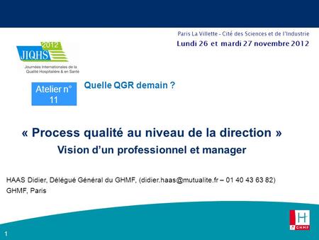 1 « Process qualité au niveau de la direction » Vision dun professionnel et manager HAAS Didier, Délégué Général du GHMF, – 01.