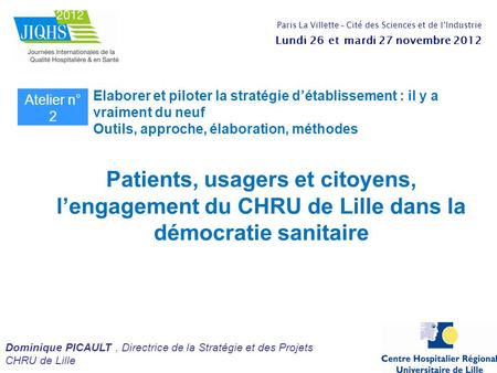 Elaborer et piloter la stratégie détablissement : il y a vraiment du neuf Outils, approche, élaboration, méthodes Patients, usagers et citoyens, lengagement.