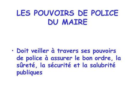 LES POUVOIRS DE POLICE DU MAIRE