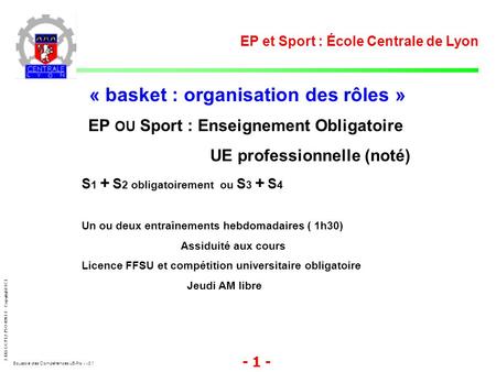 3-KKI-GCP1.2-PSO-0201-F - Copyright ECL Boussole des Compétences UE-Pro - v3.1 - 1 - « basket : organisation des rôles » EP et Sport : École Centrale de.
