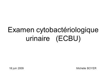 Examen cytobactériologique urinaire (ECBU)