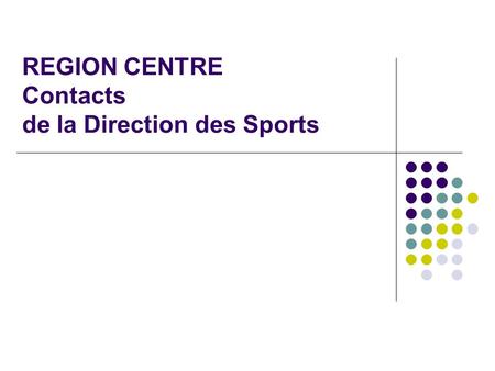 REGION CENTRE Contacts de la Direction des Sports
