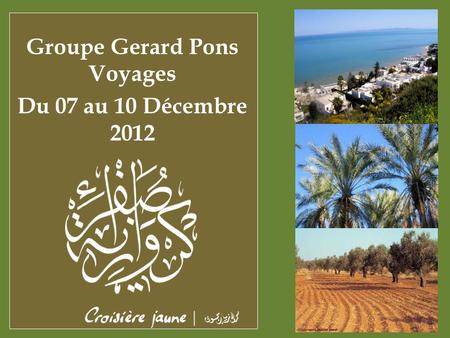 Groupe Gerard Pons Voyages Du 07 au 10 Décembre 2012