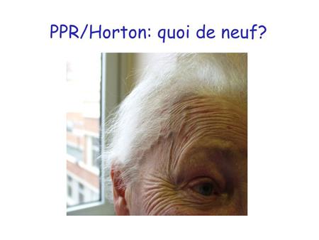 PPR/Horton: quoi de neuf?