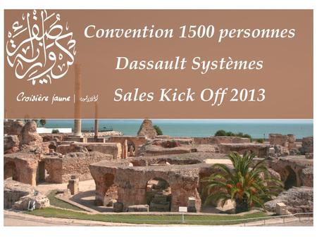 Convention 1500 personnes Dassault Systèmes Sales Kick Off 2013.