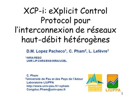 D.M. Lopez Pacheco1, C. Pham2, L. Lefèvre1 1	INRIA RESO