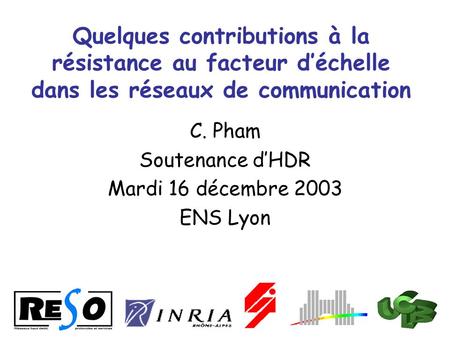 C. Pham Soutenance d’HDR Mardi 16 décembre 2003 ENS Lyon