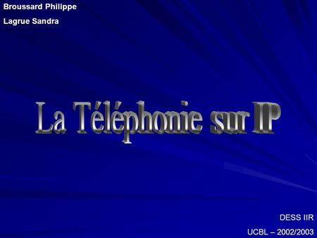 La Téléphonie sur IP Broussard Philippe Lagrue Sandra DESS IIR